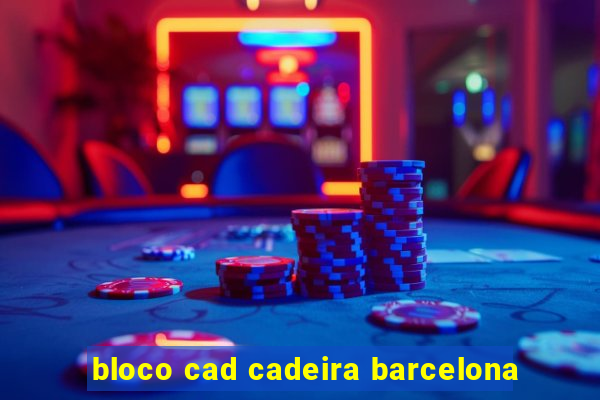 bloco cad cadeira barcelona